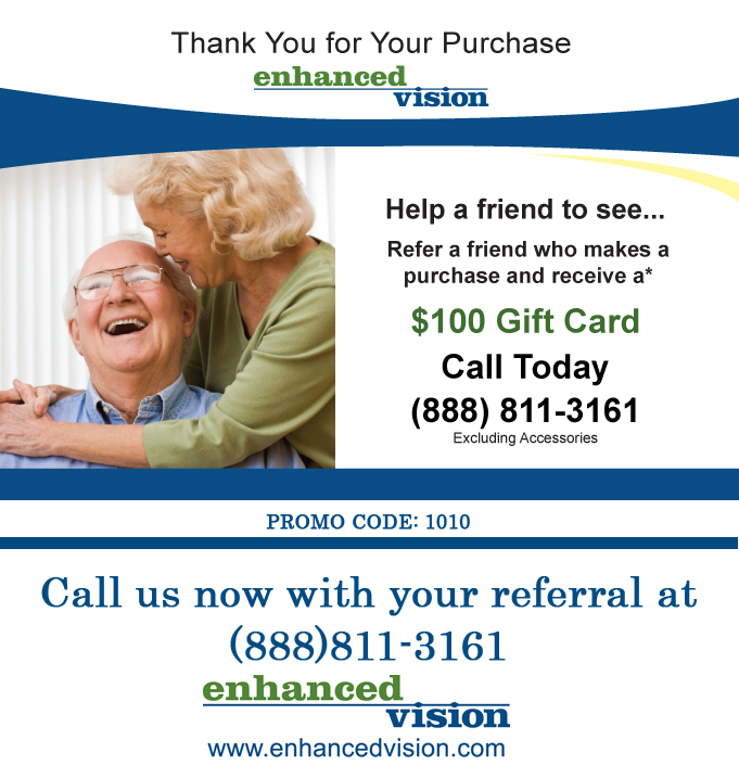 For more information call (888) 811-3161 or visit www.enhancedvision.com